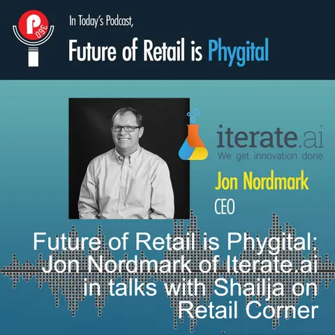 Future of Retail is Phygital: Jon Nordmark of Iterate.ai in talks with Shailja on Retail Corner
