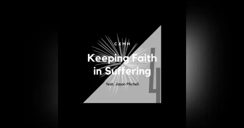4 - Keeping Faith in Suffering (feat. Jason Micheli)