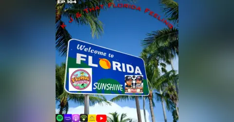 Episode 104: K J and That Florida Feeling!