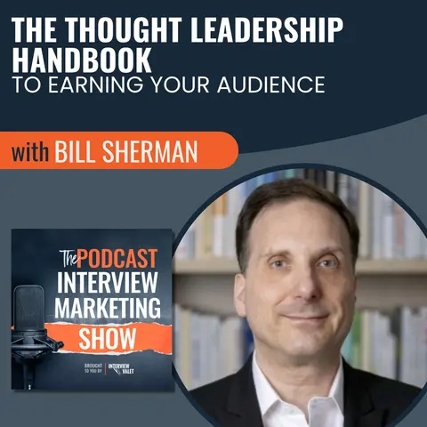 The Thought Leadership Handbook To Earning Your Audience with Bill Sherman