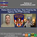 Police Shot in the Face, Then Fired by His Agency