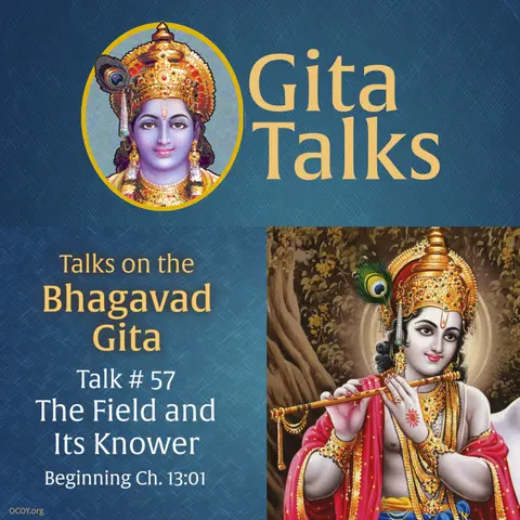 Gita Talk 57–The Field and Its Knower