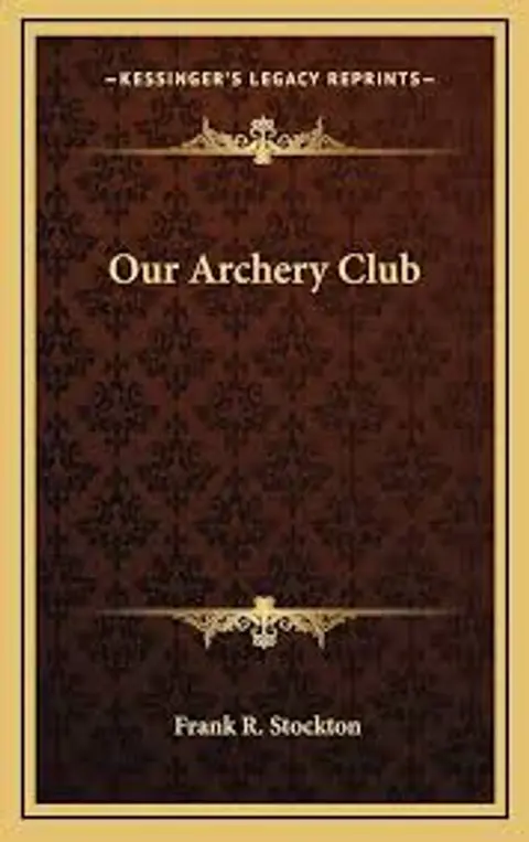 OUR ARCHERY CLUB by FRANK STOCKTON