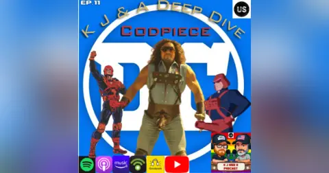 K J and Character Deep Dive: Codpiece