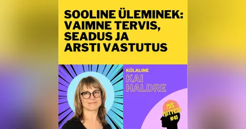 #40 Sooline üleminek: vaimne tervis, seadus ja arsti vastutus