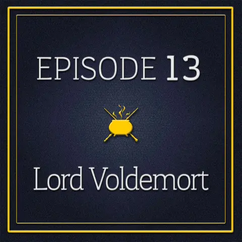 Episode 13 - Lord Voldemort