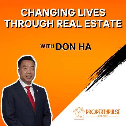 Episode 003: Don Ha’s Real Estate Mastery – Transforming Futures