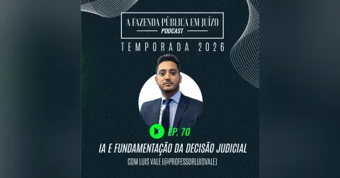 PFPemJ#70 – 2026Ep01 – IA e Fundamentação da Decisão Judicial
