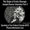 The Origin Of Erotic Massage : Joseph Kramer Interview Part 1