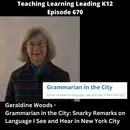 Geraldine Woods - Grammarian in the City: Snarky Remarks on Language I See and Hear in New York City - 670