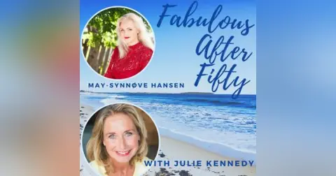 FABULOUS AFTER FIFTY! EPISODE 100 –  MAY-SYNNOVE HANSEN –  So Julie, Do YOU Know Your Blueprint?