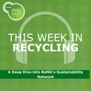 This Week in Recycling: A Deep Dive into ReMA’s Sustainability Network