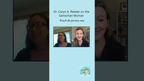 Change: Dr. Caryn Reeder Re-examines Misinterpretations, Unveiling the Samaritan Woman's Story