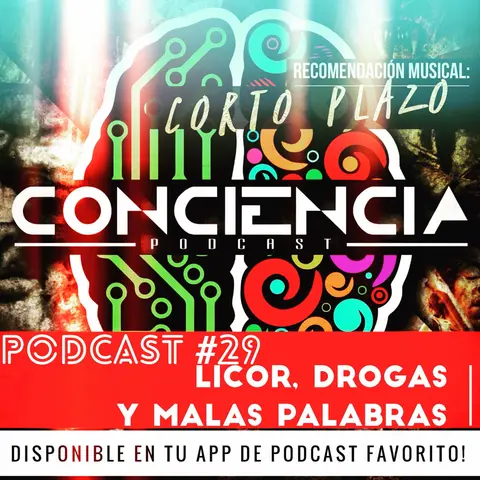 #29 | Licor, Drogas y Malas Palabras: el combo de la Perdición! con Evert Mora | ConCiencia Podcast