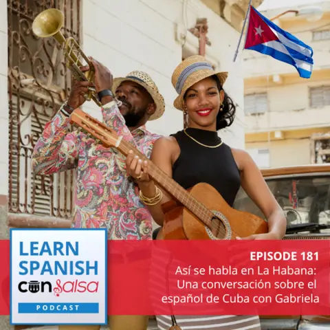 Así se habla en La Habana: Una conversación sobre el español de Cuba con Gabriela ♫ 181