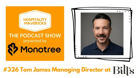 #326 Tom James Managing Director at Bill's - Putting Guest Happiness at the Center