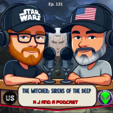 Episode 131: K J and The Witcher – Sirens of the Deep!