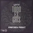 TODO ES GRIS Trailer | Un nuevo podcast de ConCienciaMedia.com