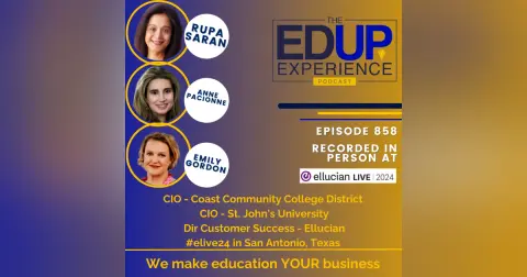 858: LIVE From Ellucian Live 2024 - with Rupa Saran⁠, CIO, ⁠Coast Community College Distric⁠t, ⁠Anne Pacionne⁠, CIO, ⁠St. John's University⁠, & ⁠Emily Gordon⁠, Director Customer Success, ⁠Ellucian
