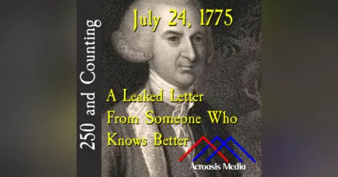 July 24, 1775: A Leaked Letter From Someone Who Knows Better