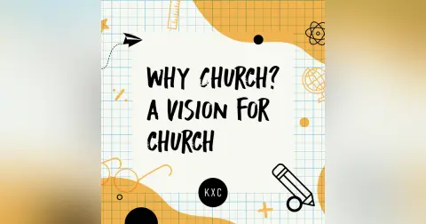 Why Church? A Vision for Church