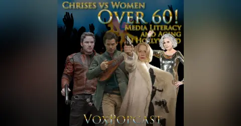 e425. Chrises vs Women Over 60! Media Literacy and Aging in Hollywood