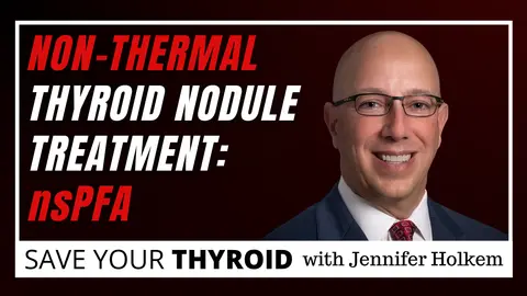 A New Era in Thyroid Nodule Treatment: Understanding nsPFA with Dr. Ralph Tufano