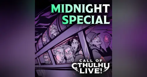 Midnight Special | Call of Cthulhu Live! | St. Louis 2026 | Modern Call of Cthulhu