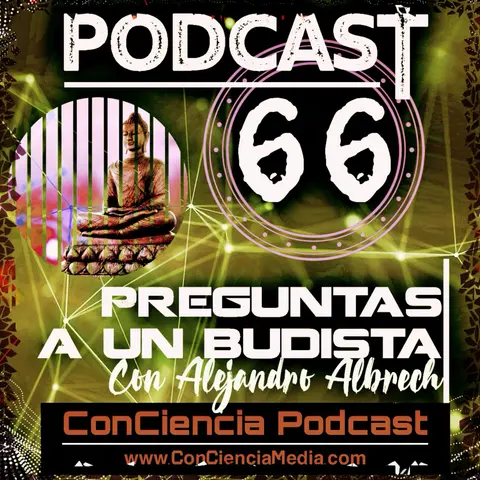 #66 | Preguntas a un Budista con Alejandro Albrech | ConCiencia Podcast