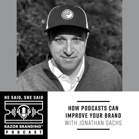 How Podcasts Can Improve Your Brand with Jonathan Sachs