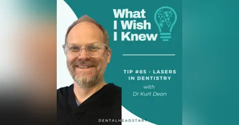 TIP #85 – Lasers in Dentistry with Dr Kurt Dean
