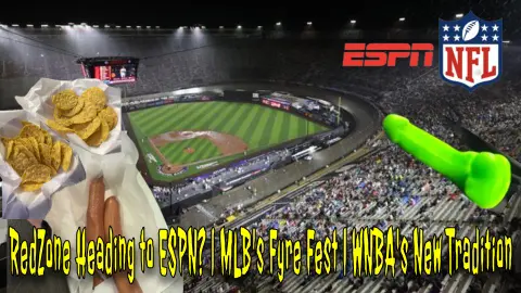 RedZone Heading to ESPN? | MLB's Fyre Fest | WNBA's New Tradition