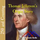 Thomas Jefferson’s Origin Story–May 14, 1776