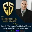 Exceptional Selling Through Buyer Centricity with Hamish Knox