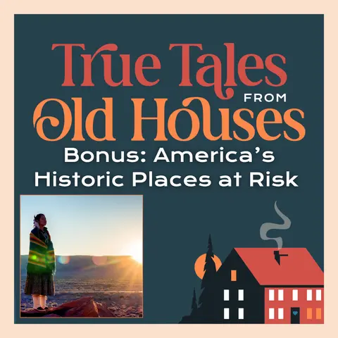 Bonus: America's Historic Places at Risk - A U.S. Preservation Alert