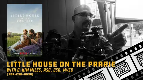 258: "Little House on the Prairie" Cinematographer C. Kim Miles, ASC, CSC, MYSC