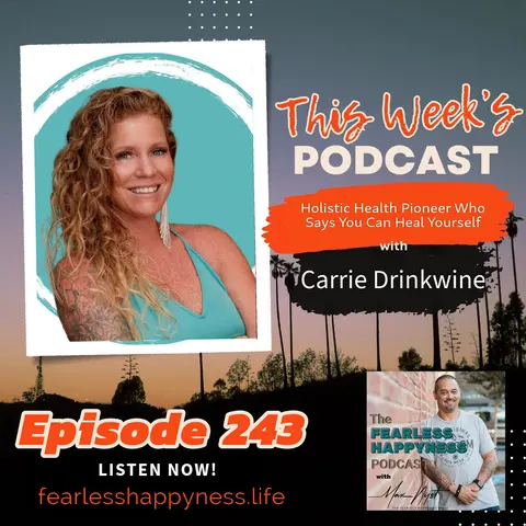 Holistic Health Pioneer Who Says You Can Heal Yourself with Carrie Drinkwine | 243
