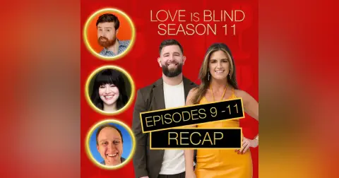 Love Is Blind Season 11 Episodes 9 - 11 Recap | Rob Is A Monster
