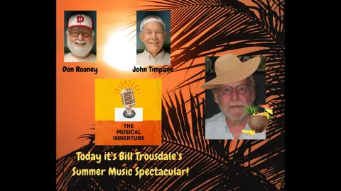 The Musical Innertube   Volume 2, Number 184   Bill Trousdale's Summer Music Spectacular!