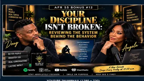 Your Discipline Isn’t Broken: Reviewing the System Behind the Behavior | Absolutely Focused Radio | AFR S5 Bonus 12