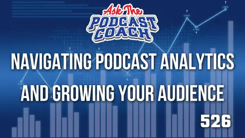 Navigating Podcast Analytics and Growing Your Audience