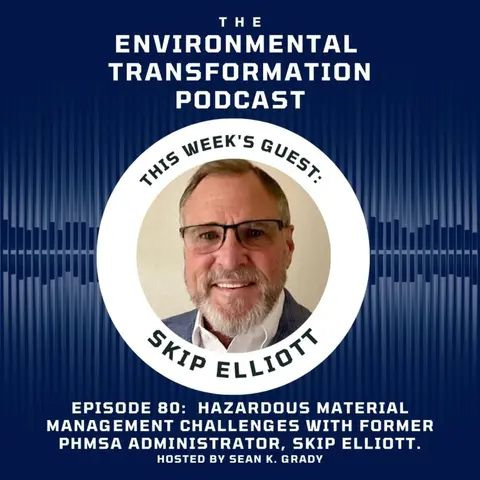 Hazardous Material Management challenges with former PHMSA Administrator, Skip Elliott.