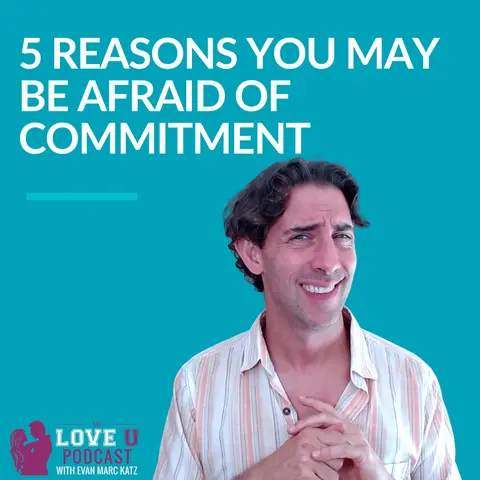 5 Reasons You May Be Afraid of Commitment