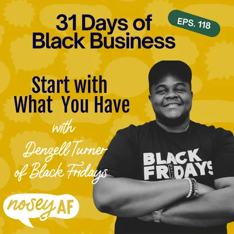 "Start With What You Have"  Denzel Turner on Building Black Fridays