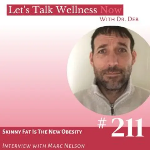 Episode 211: Skinny Fat Is The New Obesity with Marc Nelson