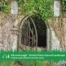 Kilcrumreragh – Stories from a Sacred Landscape Audio Guide