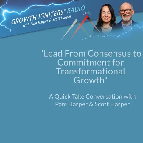 Lead From Consensus to Commitment for Transformational Growth