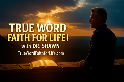 TRUE Word, Faith for LIFE!