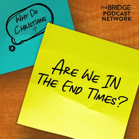 Why Do Christians Believe We Are In The End Times?