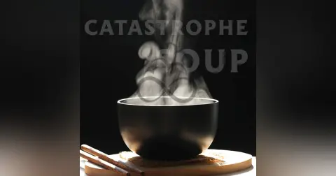 Catastrophe Soup | Ingredients for Reinvention (S4 | E158)